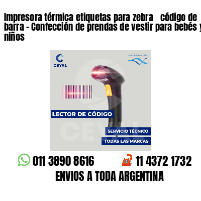 Impresora térmica etiquetas para zebra  código de barra - Confección de prendas de vestir para bebés y niños